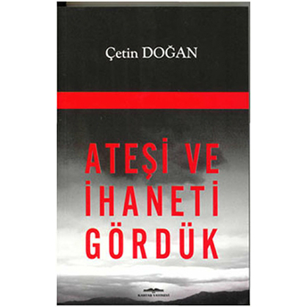 Ateşi Ve Ihaneti Gördük