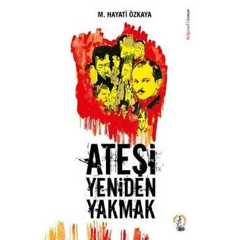 Ateşi Yeniden Yakmak - M. Hayati Özkaya