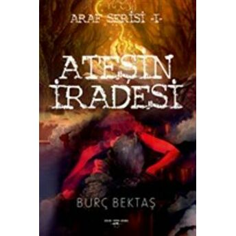 Ateşin Iradesi - Araf Serisi 1 Burç Bektaş