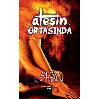 Ateşin Ortasında Alev Çalışkan