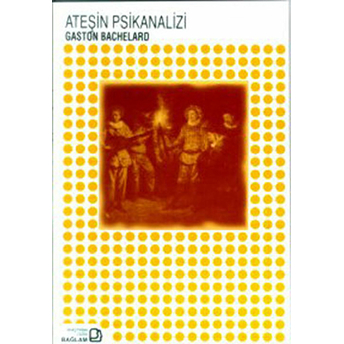 Ateşin Psikanalizi Gaston Bachelard