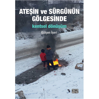 Ateşin Ve Sürgünün Gölgesinde Gülşen Işeri