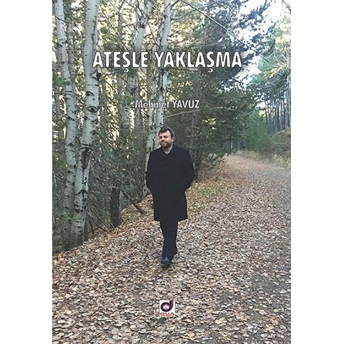 Ateşle Yaklaşma Mehmet Yavuz