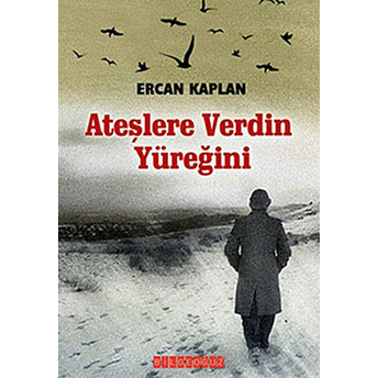 Ateşlere Verdin Yüreğini Ercan Kaplan