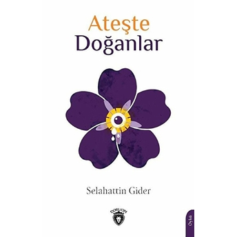 Ateşte Doğanlar Selahattin Gider