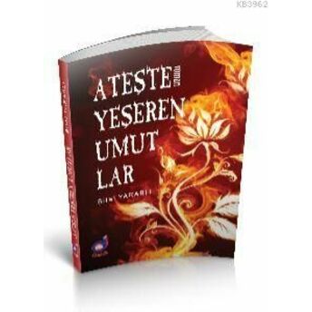 Ateşte Yeşeren Umutlar Bilal Yaralı