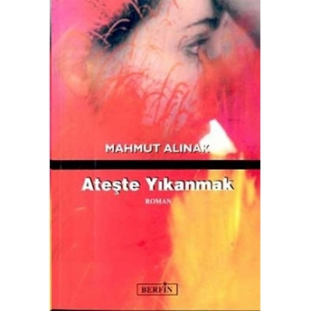 Ateşte Yıkanmak Mahmut Alınak