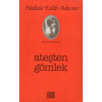 Ateşten Gömlek Halide Edib Adıvar