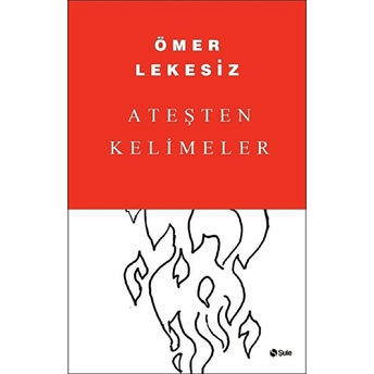 Ateşten Kelimeler Ömer Lekesiz