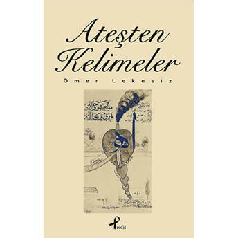 Ateşten Kelimeler Ömer Lekesiz