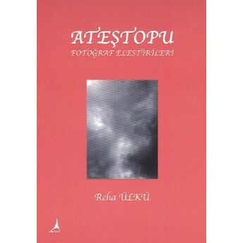 Ateştopu Fotoğraf Eleştirileri Reha Ülkü