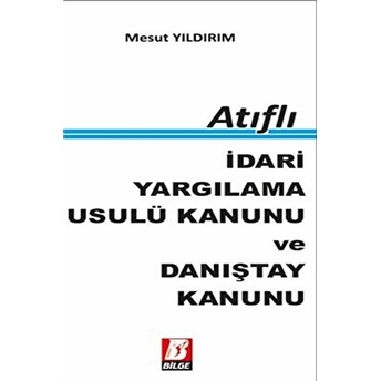 Atıflı Idari Yargılama Usulü Kanunu Ve Danıştay Kanunu Mesut Yıldırım