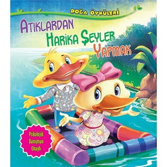 Atıklardan Harika Şeyler Yapmak - Doğa Öyküleri Quixot Publishing