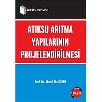 Atıksu Arıtma Yapılarının Projelendirilmesi-Ahmet Samsunlu