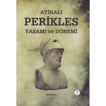 Atinalı Perikles Yaşamı Ve Dönemi Ayşen Sina