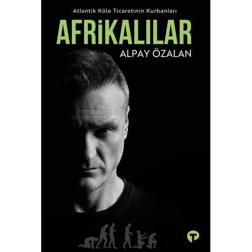 Atlantik Köle Ticaretinin Kurbanları Afrikalılar Alpay Özalan