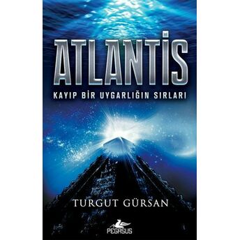 Atlantis - Kayıp Bir Uygarlığın Sırları Turgut Gürsan