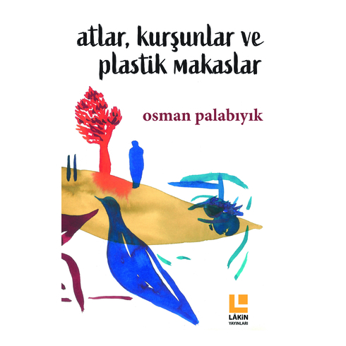 Atlar Kurşunlar Ve Plastik Makaslar Osman Palabıyık