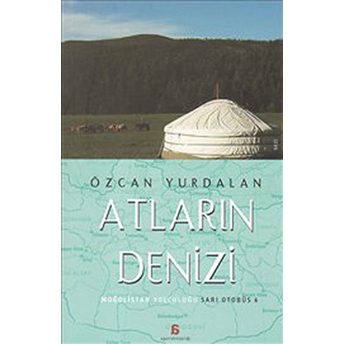 Atların Denizi - Moğolistan Yolculuğu Özcan Yurdalan