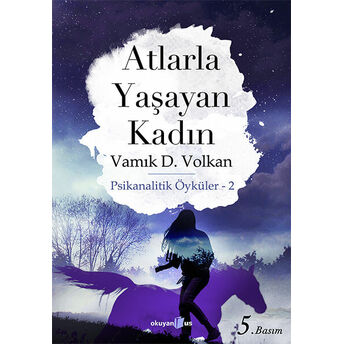 Atlarla Yaşayan Kadın Vamık D. Volkan