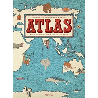 Atlas - Kıtalar, Denizler Ve Kültürler Arası Yolculuk Rehberi Aleksandra Mizielinska, Daniel Mizielinski