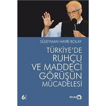 Atlas Kitap Türkiye'de Ruhçu Ve Maddeci Görüşün Mücadelesi - Süleyman Hayri Bolay