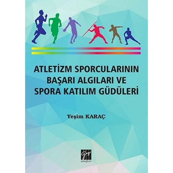 Atletizm Sporcularının Başarı Ve Spora Katılım Güdüleri Yeşim Karaç