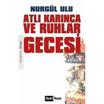 Atlı Karınca Ve Ruhlar Gecesi-Nurgül Ulu