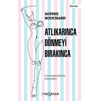 Atlıkarınca Dönmeyi Bırakınca Sophie Bouchard