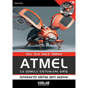 Atmel Ile Gömülü Sistemlere Giriş Oku, Izle, Dinle, Öğren! Mert Acel