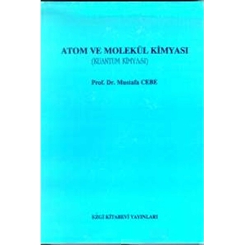 Atom Ve Molekül Kimyası (Kuantum Kimyası) Mustafa Cebe