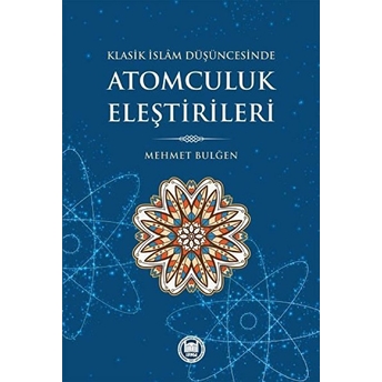 Atomculuk Eleştirileri; Klasik Islam Düşüncesindeklasik Islam Düşüncesinde Mehmet Bulğen