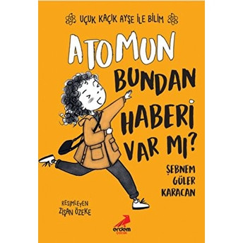 Atomun Bundan Haberi Var Mı? - Uçuk Kaçık Ayşe Ile Bilim 3 Şebnem Güler Karacan