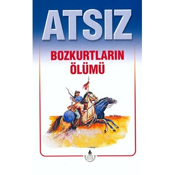 Atsız Bütün Eserleri - 1 : Bozkurtların Ölümü (Özel Basım) Hüseyin Nihal Atsız