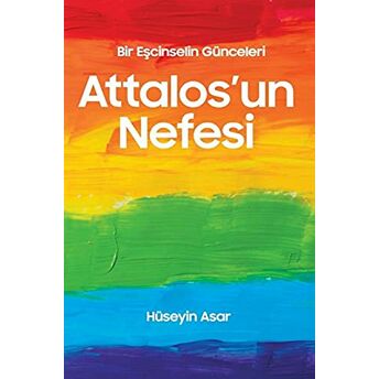 Attalos’un Nefesi - Bir Eşcinselin Günceleri Hüseyin Asar