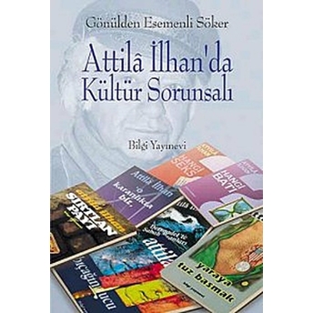 Attila Ilhan'da Kültür Sorunsalı Gönülden Esemenli Söker