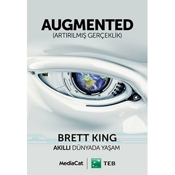 Augmented: Artırılmış Gerçeklik - Brett King