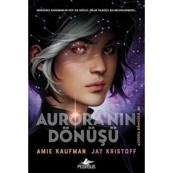 Aurora'nın Dönüşü - Aurora Döngüsü 1 Amie Kaufman, Jay Kristoff