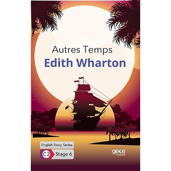 Autres Temps - Ingilizce Hikayeler C2 Stage 6 Edith Wharton