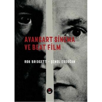 Avangart Sinema Ve Beat Film Rob Bridgett, Şenol Erdoğan