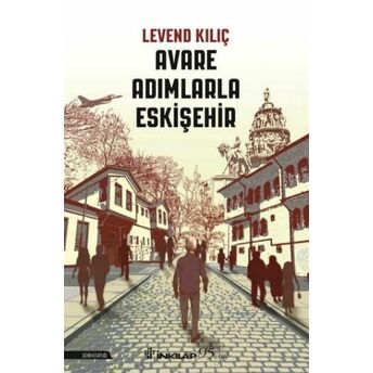 Avare Adımlarla Eskişehir Levend Kılıç