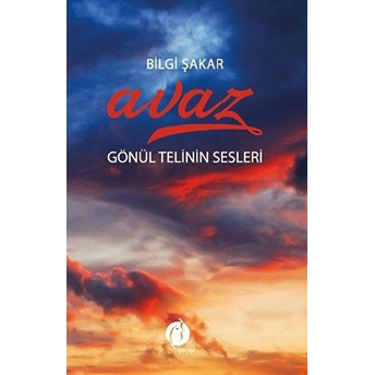 Avaz - Gönül Telinin Sesleri Bilgi Şakar