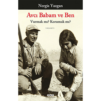 Avcı Babam Ve Ben Nergis Yazgan