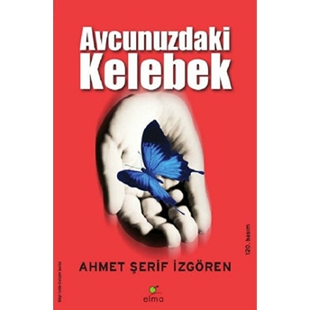 Avcunuzdaki Kelebek Ahmet Şerif Izgören