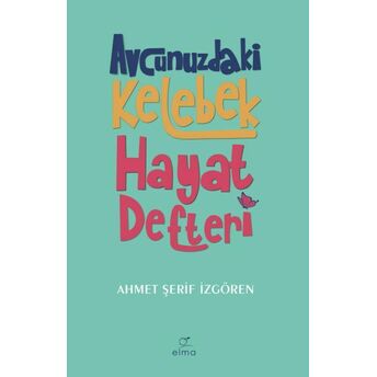 Avcunuzdaki Kelebek Hayat Defteri Ahmet Şerif Izgören