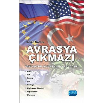 Avrasya Çıkmazı - Yeni Büyük Oyunu Kim Kazanacak ?-Orhan Gafarlı