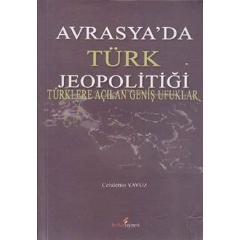 Avrasya’da Türk Jeopolitiği Celalettin Yavuz