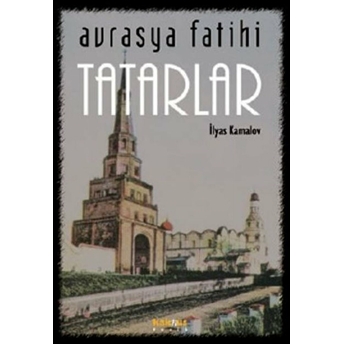 Avrasya Fatihi Tatarlar Ilyas Kamalov