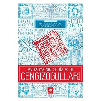 Avrasya'nın Sekiz Asrı Çengizoğulları Ilyas Kemaloğlu