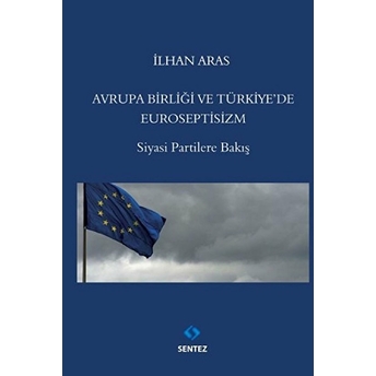 Avrupa Birlği Ve Türkiye'de Euroseptisizm Ilhan Aras